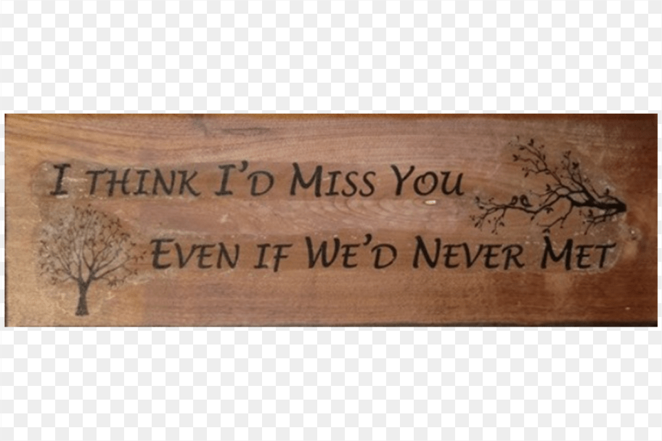 Never Met Plank, Wood, Text Free Transparent Png