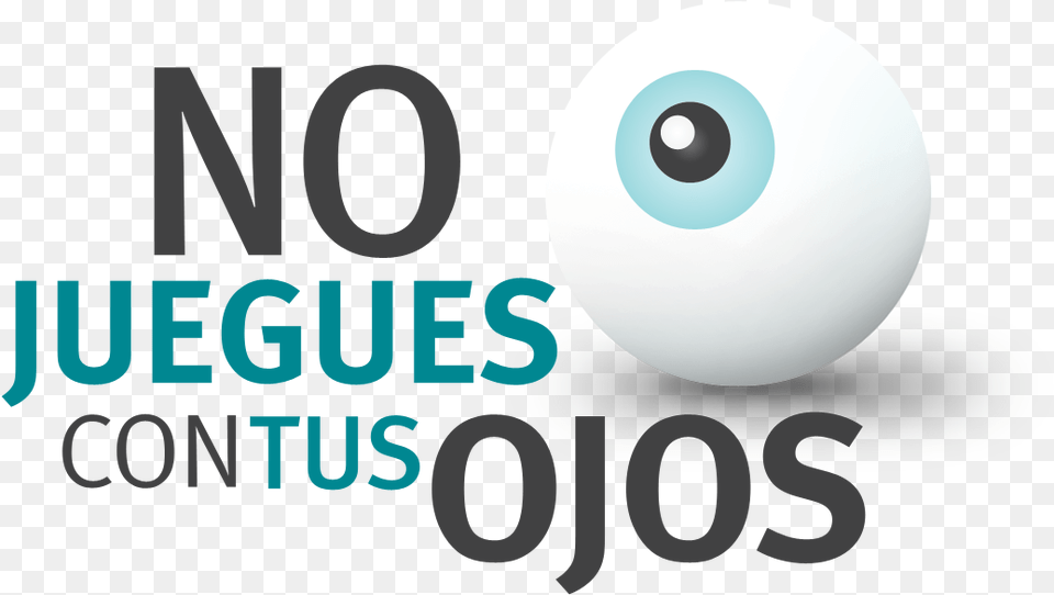 No Juegues Con Tus Ojos Cuidado De La Salud Visual, Sphere, Disk, Text Png Image
