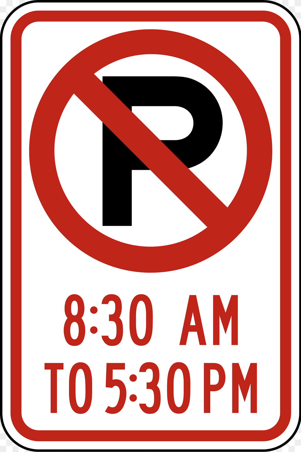 No Parking From 830 Am To 530 Pm Clipart, Sign, Symbol, Road Sign Free Png