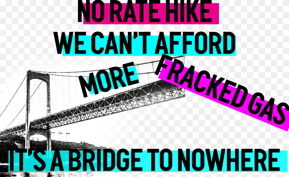 No Rate Hike We Can T Afford More Fracked Gas Graphic Design, Advertisement, Bridge, Suspension Bridge, Poster Png Image