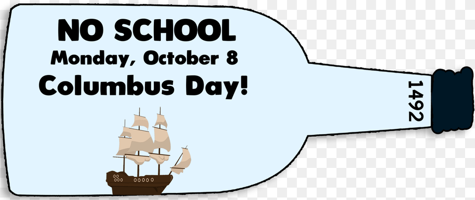 No School October 8 Columbus Day, Bottle, Boat, Transportation, Vehicle Free Transparent Png