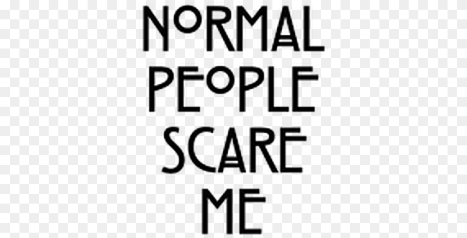 Normal People Scare Me Quote Text Poster, Gray Free Transparent Png