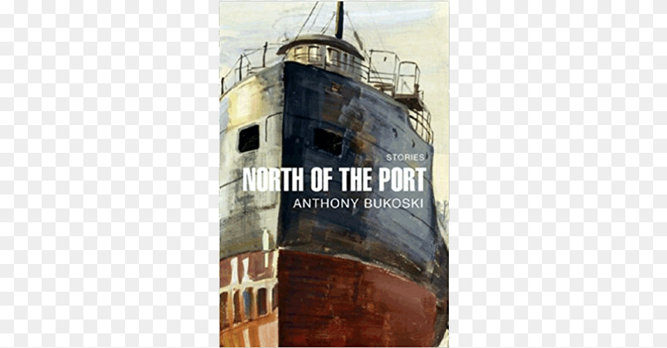 North Of The Port By Anthony Bukoski North Of The Port Stories, Waterfront, Water, Freighter, Vehicle Free Png