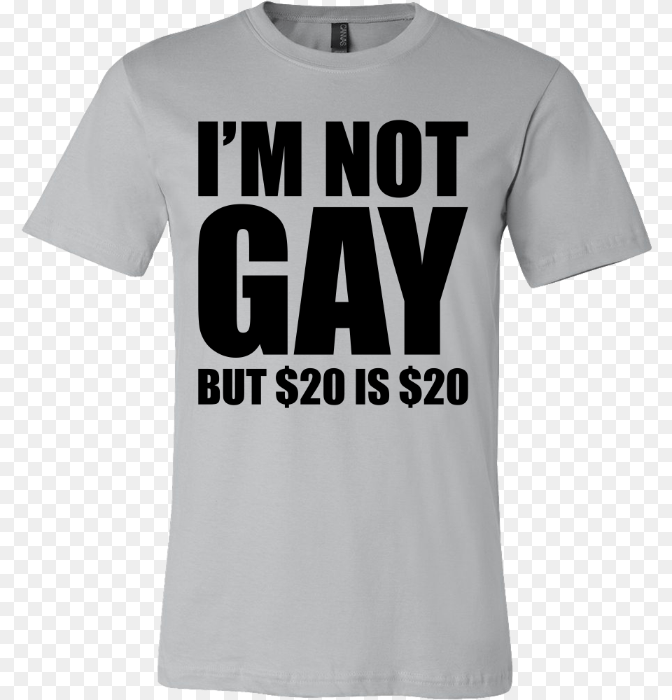 Not Gay But 20 Is 20 I M Not Gay But 20 Is 20 Shirt, Clothing, T-shirt Free Transparent Png