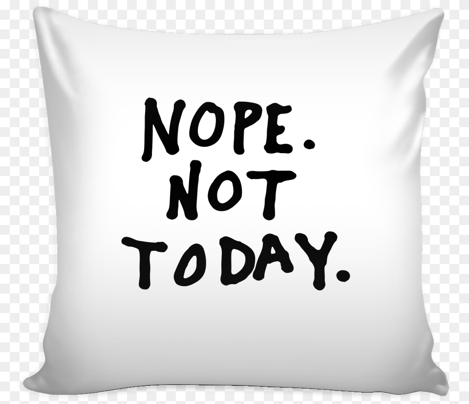 Not Today Pillow Cushion, Home Decor Free Png Download
