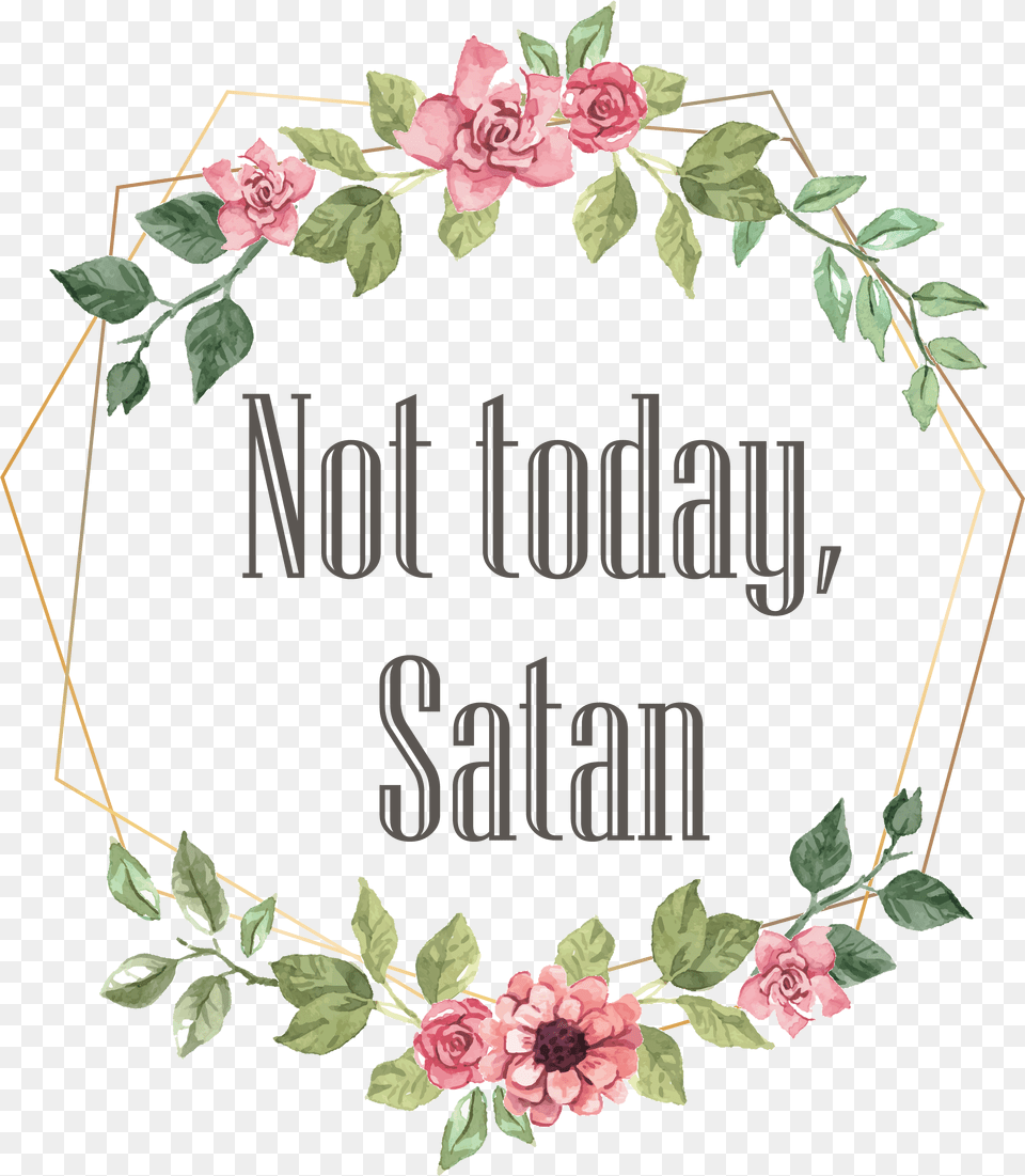 Not Today Satan Floral, Flower, Plant, Rose, Pattern Free Transparent Png