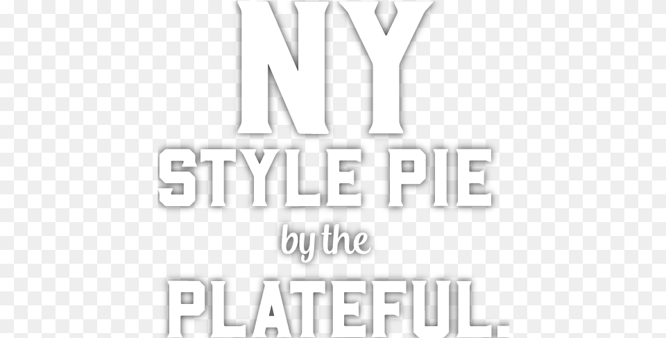 Ny Style Pie By The Plateful Poster, Text, Stencil, Scoreboard Free Png