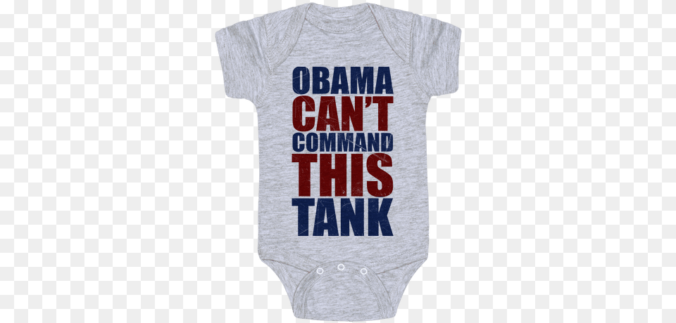 Obama Can39t Command This Tank Baby Onesy Channing Tatum Is My Real Dad Onesie, Clothing, T-shirt, Person, Shirt Png Image