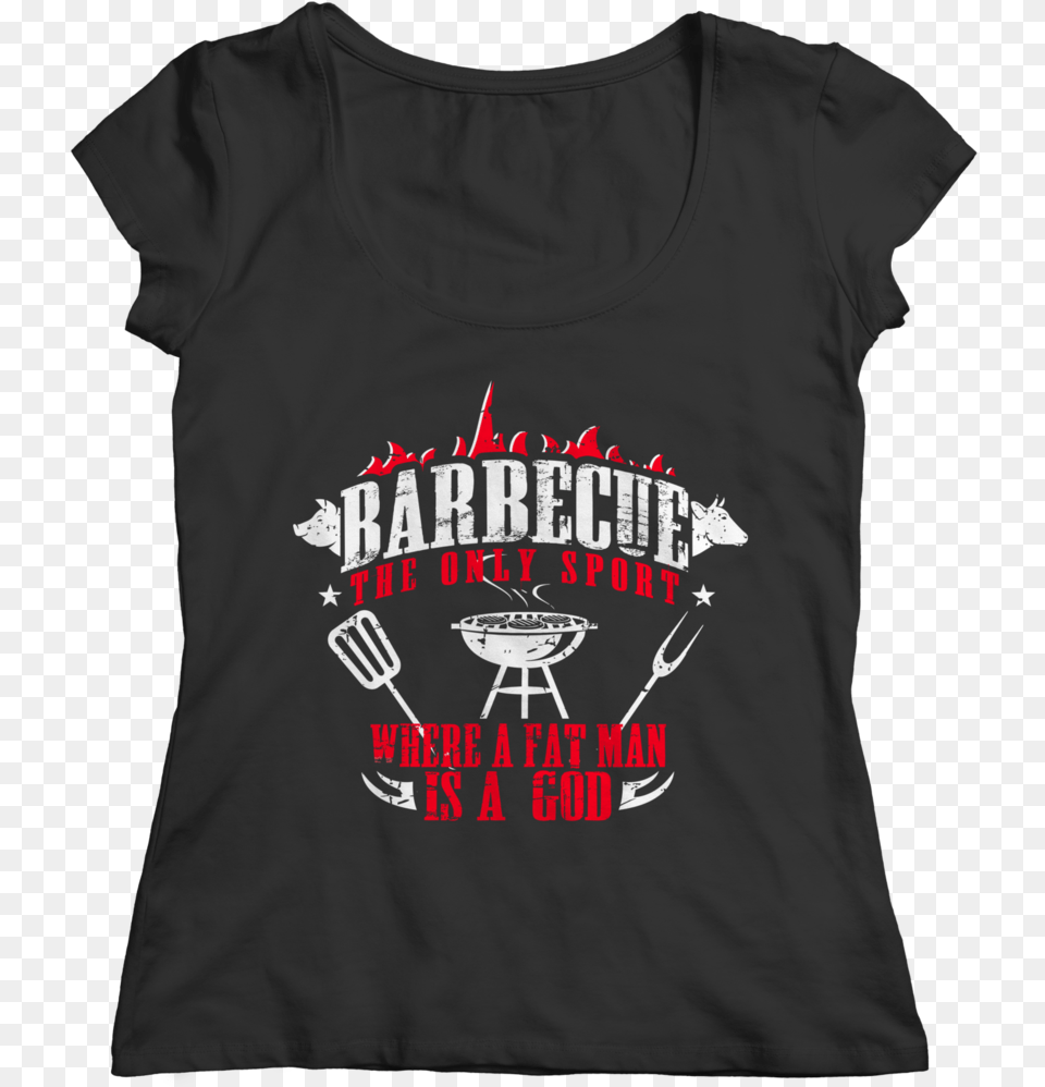 Of Barbecue The Only Sport Where A Fat Man Is Shirt, Clothing, T-shirt, Cutlery Free Transparent Png