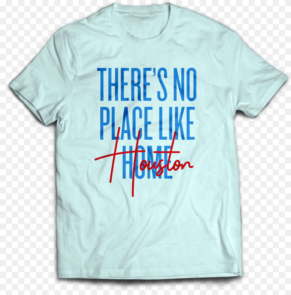 Of The Proceeds Of This Specially Designed Shirt There39s No Place Like Houston, Clothing, T-shirt Free Png Download