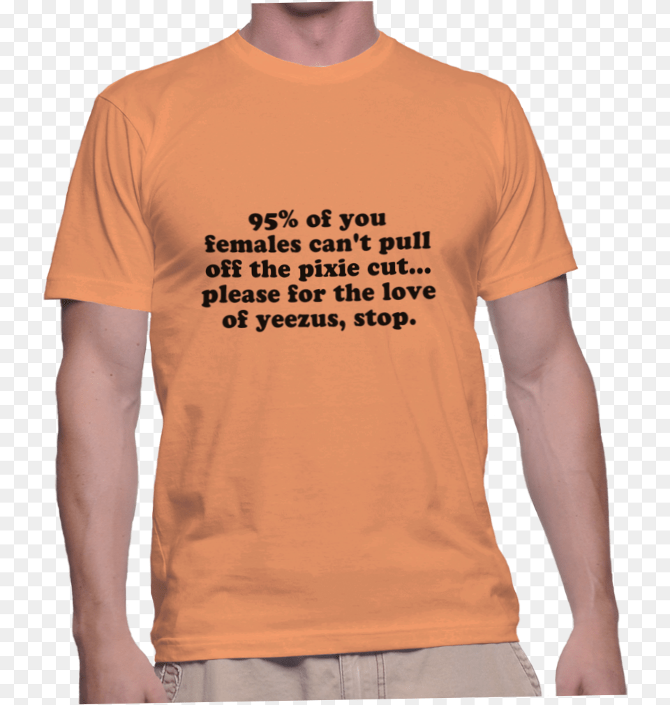 Of You Females Can39t Pull Off The Pixie Cut Please Fuck New Jersey, Clothing, T-shirt Png Image