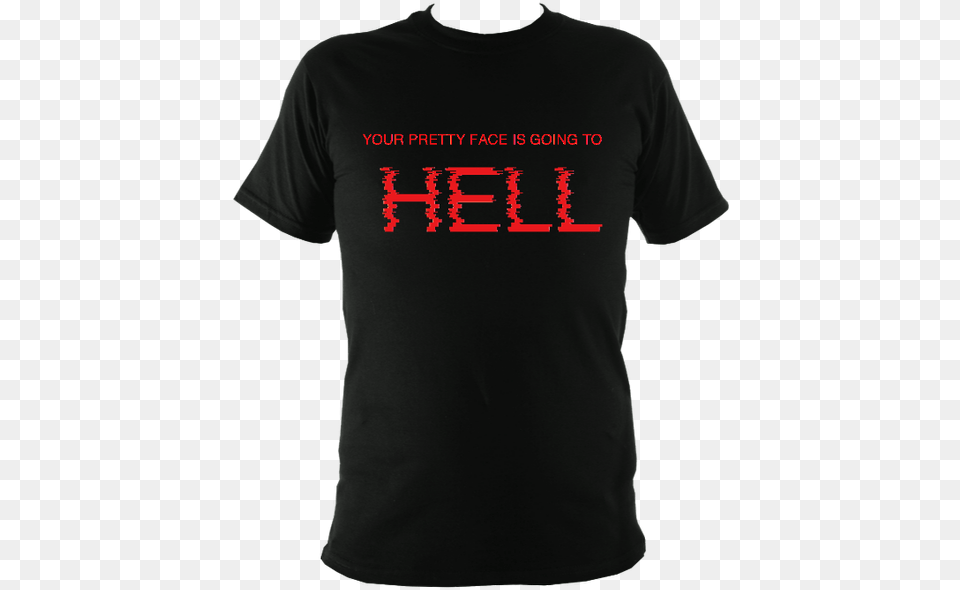 Of Your Pretty Face Is Going To Hell Active Shirt, Clothing, T-shirt Png