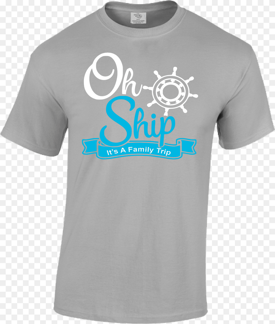 Oh Ship It39s A Family Trip T Shirt, Clothing, T-shirt Free Png Download