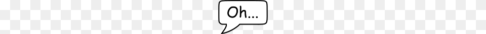 Oh Speech Bubble, Text, Handwriting, Smoke Pipe Png Image