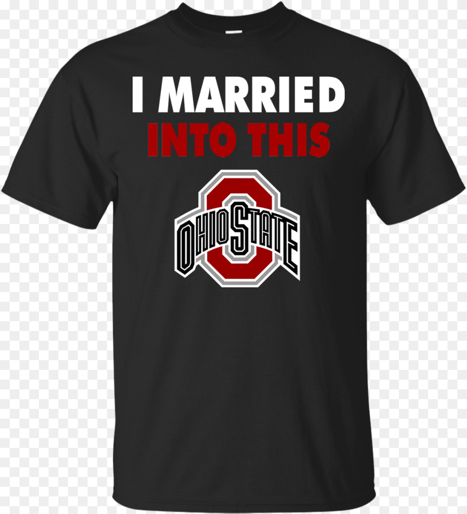Ohio State Buckeyes T Shirts I Married Into This Hoodies San Jose Sharks T Shirts I Married Into This Hoodies, Clothing, Shirt, T-shirt Free Transparent Png