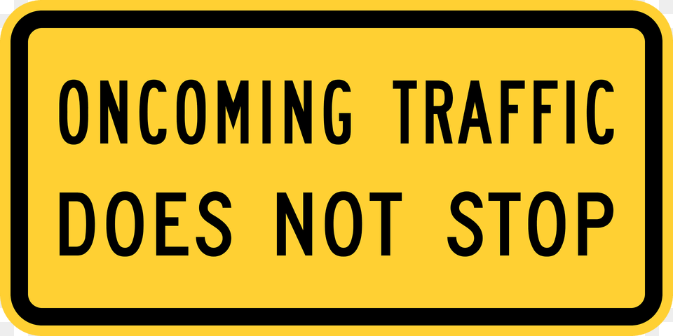 Oncoming Traffic Does Not Stop Plaque Clipart, Sign, Symbol, Text Free Png Download