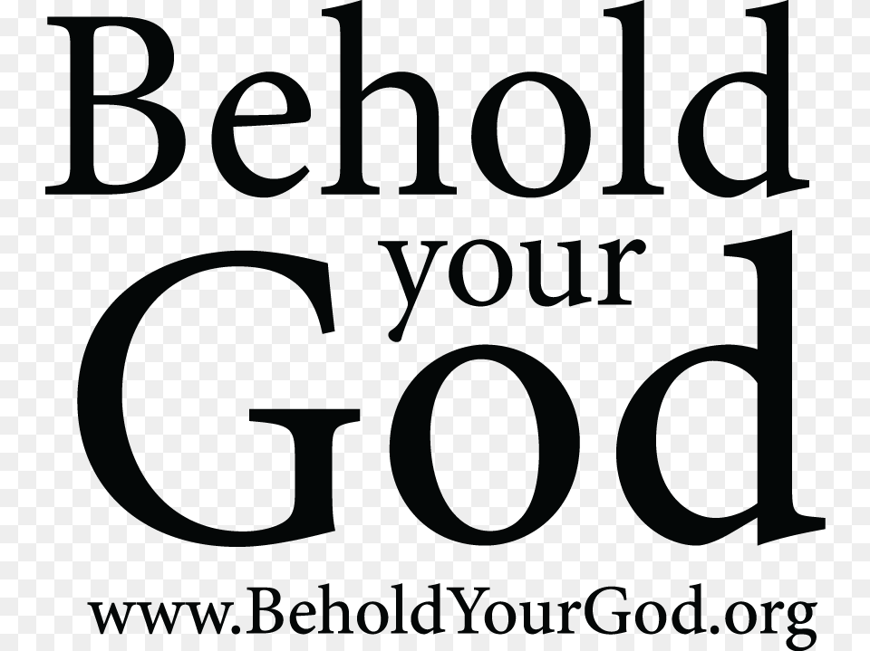 One Behold Your God The Weight Of Majesty, Text, Number, Symbol Png