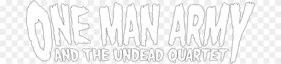 One Man Army And The Undead Quartet One Man Army And The Undead Quartet Logo, Stencil, Text Png