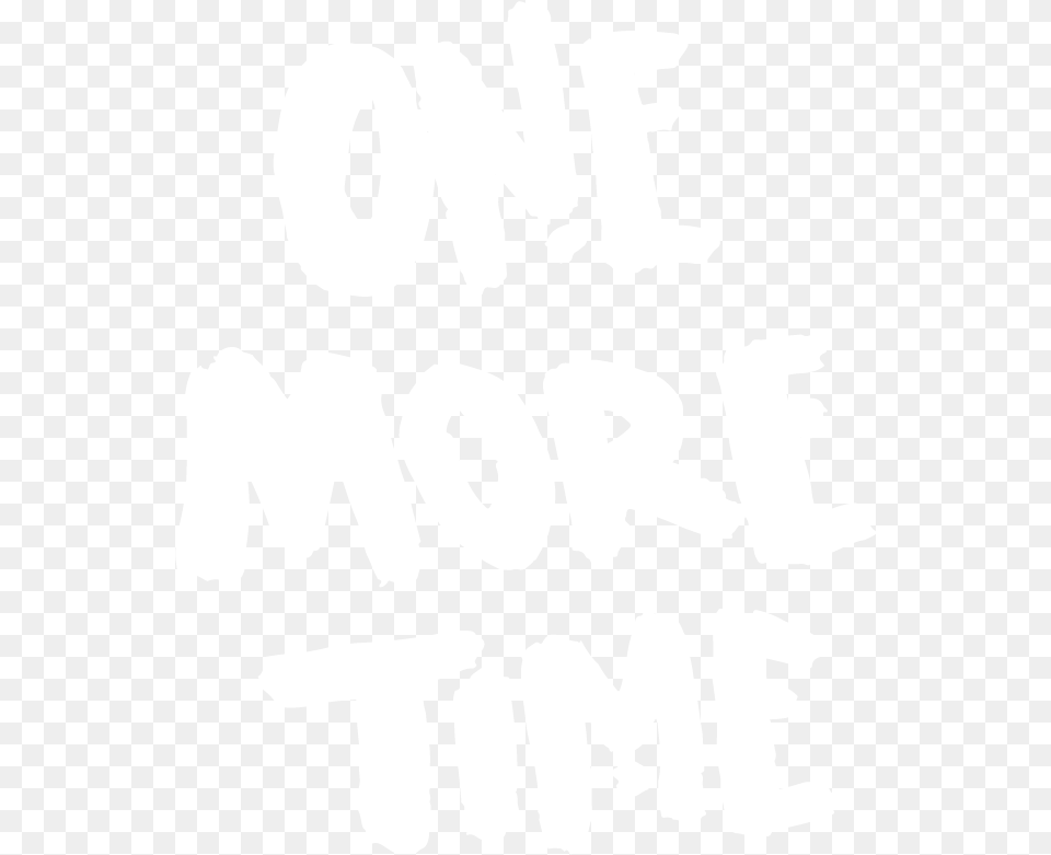 One More Time One More Time Text, Stencil, Person Free Png Download