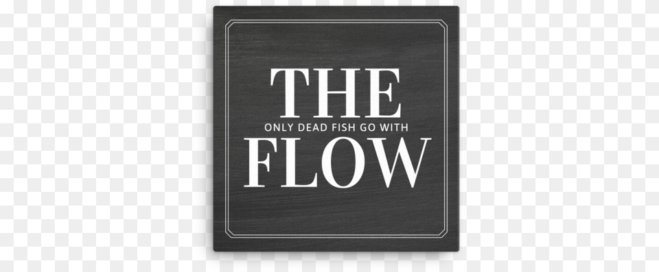 Only Dead Fish Go With The Flow Label, Book, Publication, Blackboard, Mat Png Image