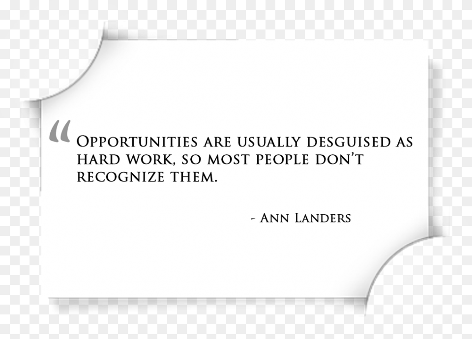 Opportunities Are Usually Disguised As Hard Work Start Of Work Day Quote, Paper, Text Png Image