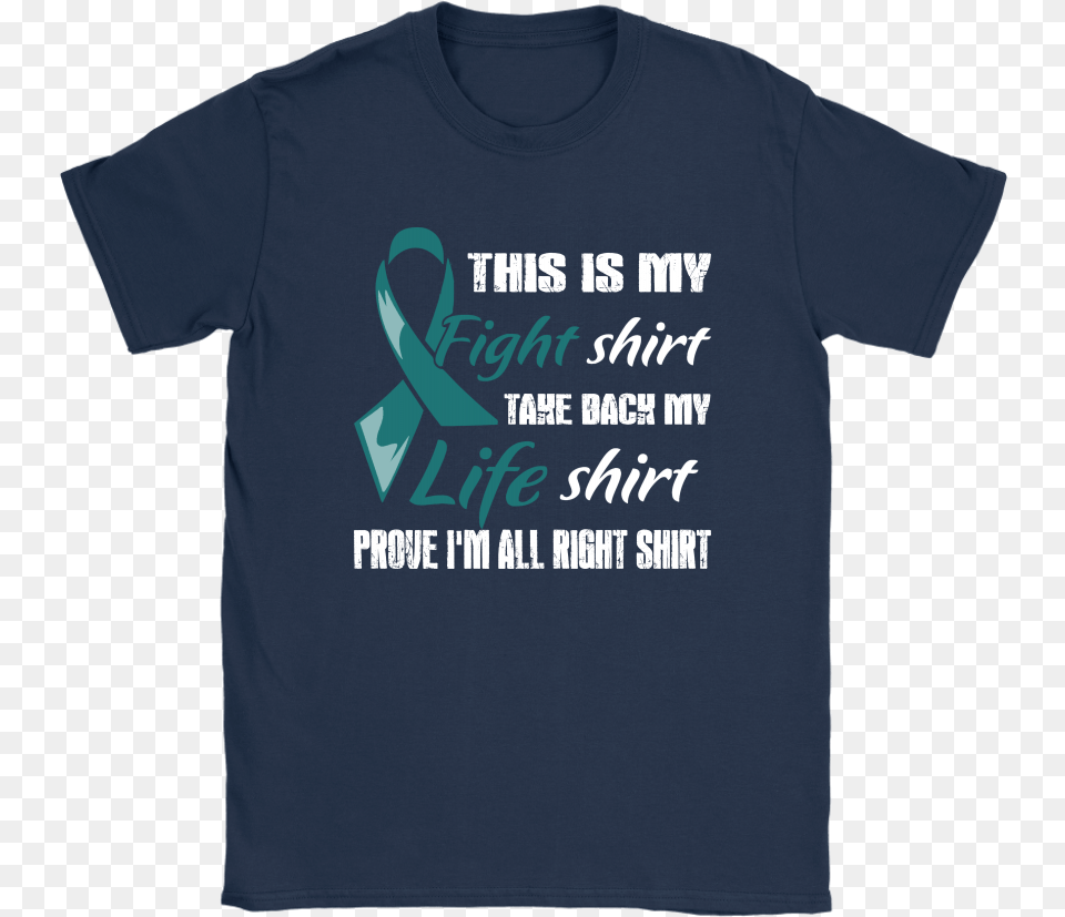 Ovarian Cancer Teal Ribbon My Fight Shirt My Life Shirts T Shirt, Clothing, T-shirt Free Png