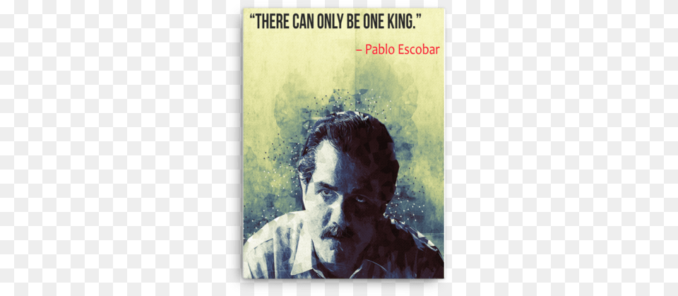 Pablo Escobar King Quote Canvas Wall Art Art, Publication, Portrait, Book, Face Free Png Download