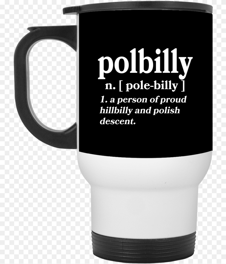 Part Polish Part Hillbilly White Travel Mug Mug, Cup, Beverage, Coffee, Coffee Cup Png Image