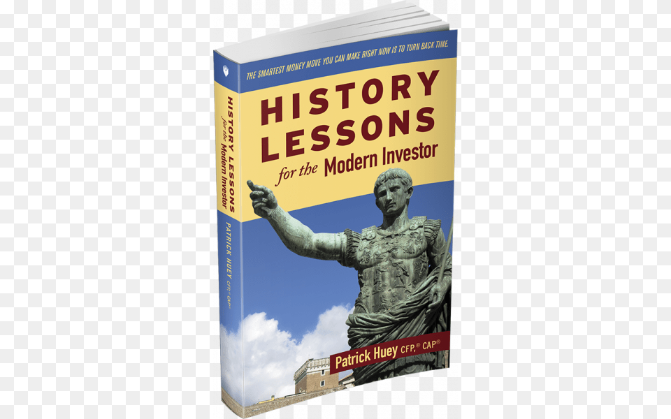 Patrick Huey Cfp History Lessons For The Modern Investor, Book, Publication, Adult, Male Free Png