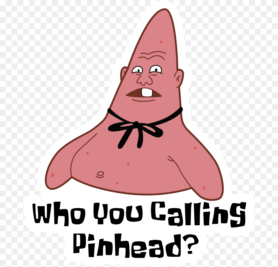 Patrick Star Who You Calling Pinhead In 2020 Happy, Sticker, Person, Face, Head Png
