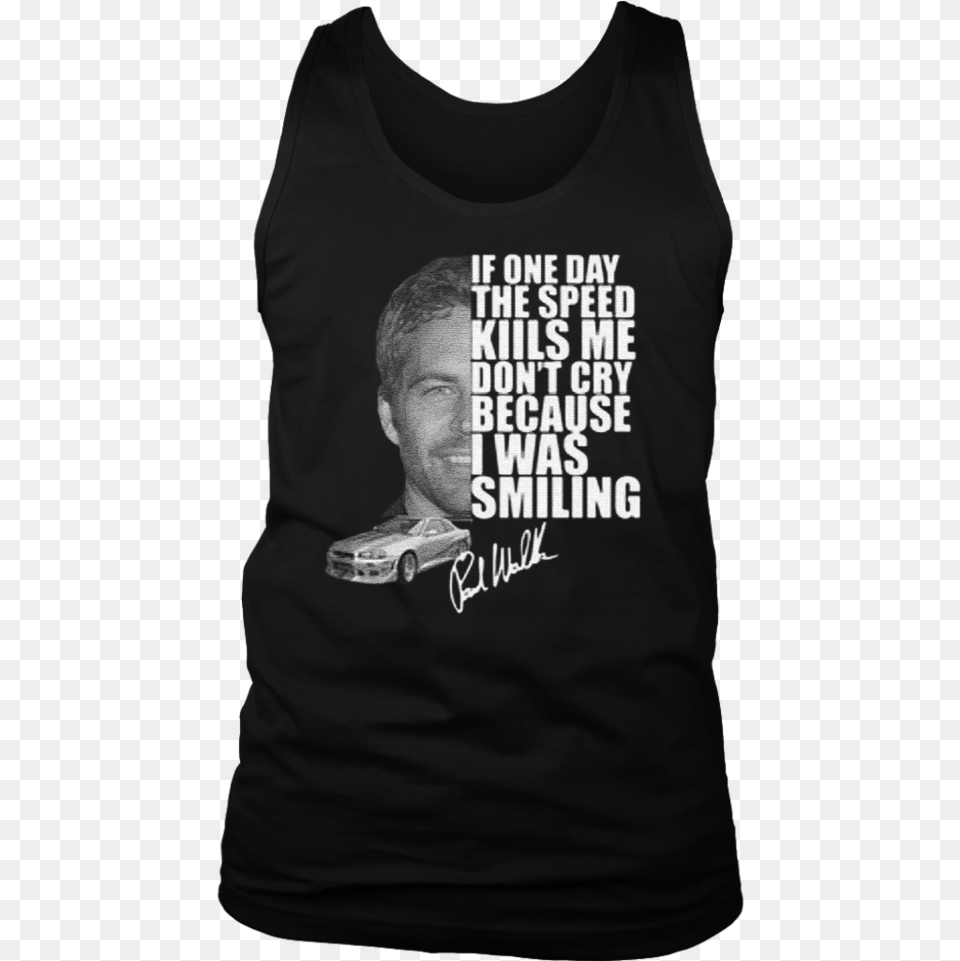 Paul Walker If One Day Speed Kills Me Don T Cry Because Active Tank, T-shirt, Clothing, Person, Face Free Png Download