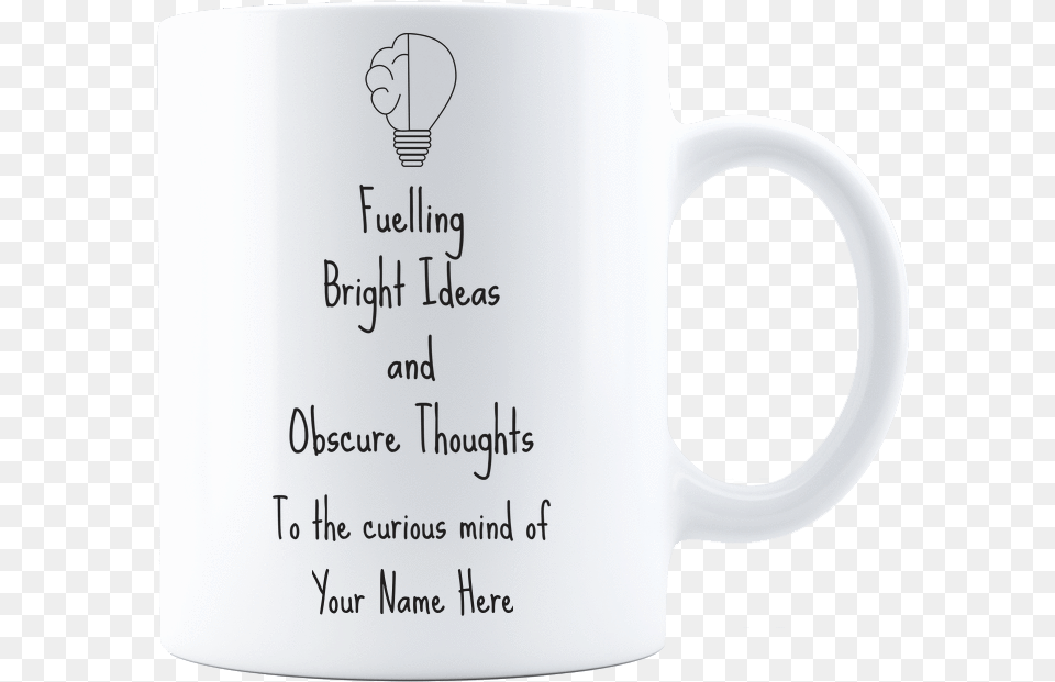 Personalized Fuelling Bright Ideas And Obscure Thoughtscoffee Mug, Cup, Beverage, Coffee, Coffee Cup Free Transparent Png