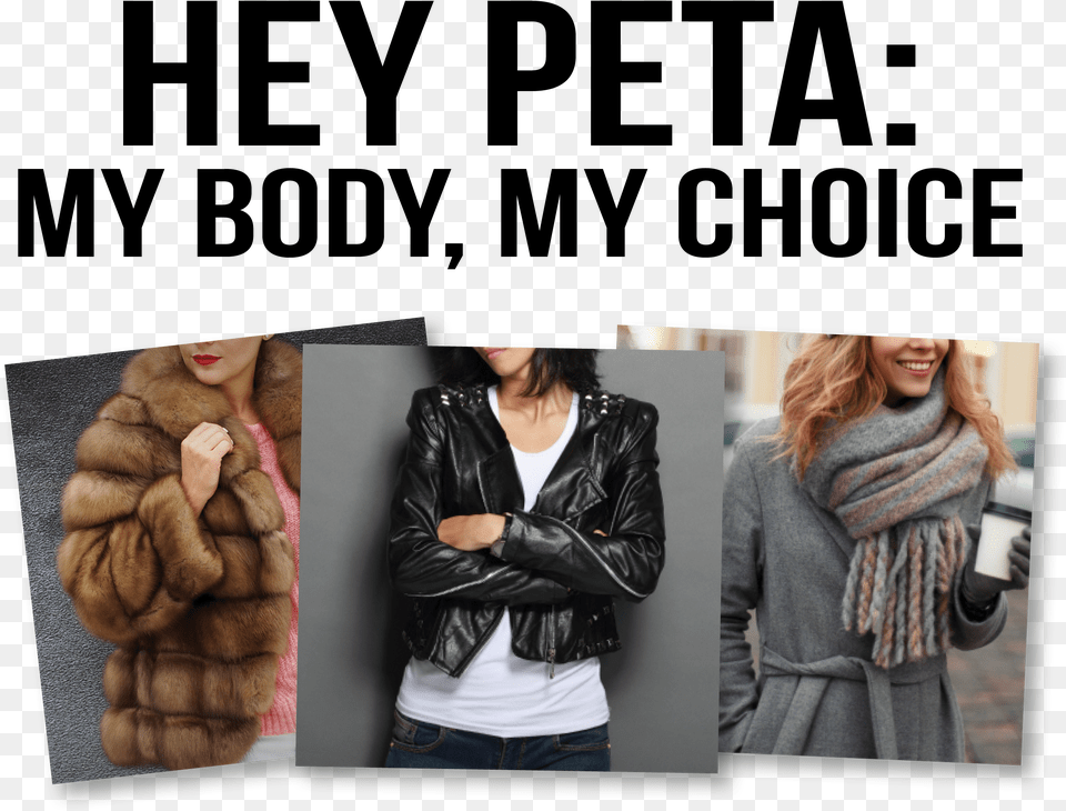 Peta Wants To Tell Women How Live Peta Kills Animals Animal Product, Adult, Person, Jacket, Woman Png