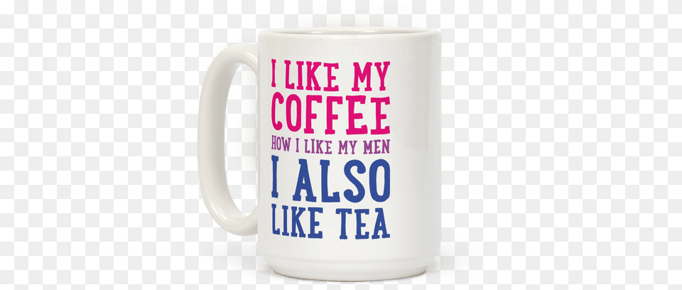 Pin Like My Coffee Like I Like My Men Tea, Cup, Beverage, Coffee Cup, Stein Png Image