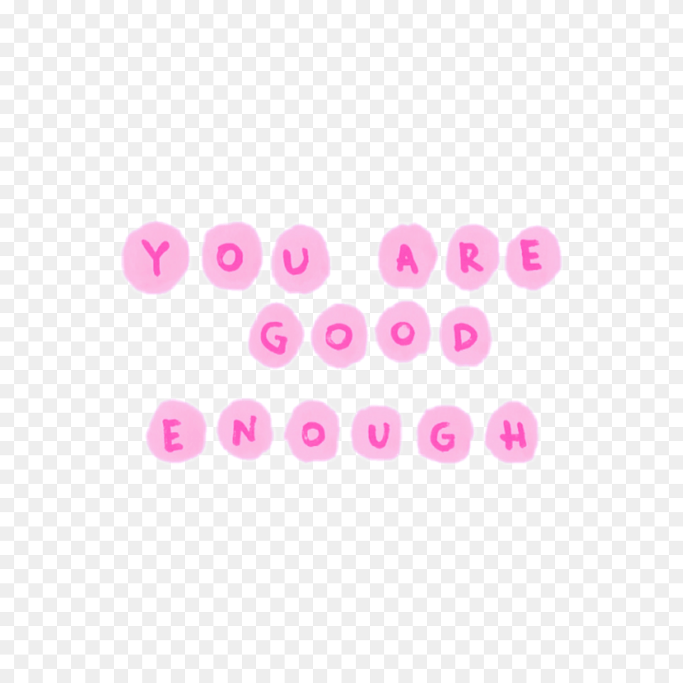 Pink Bubble You Are Good Enough Tumblr Aesthetic Circle, Text, Number, Symbol Png