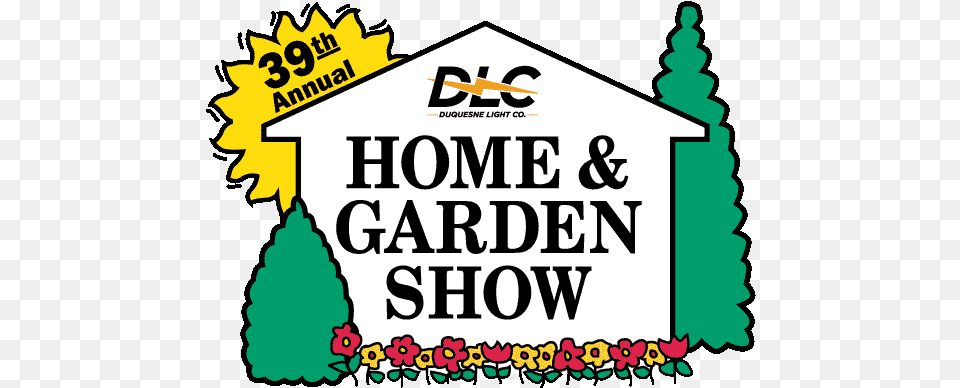 Pittsburgh Home Amp Garden Show, Advertisement, Poster, Text, Outdoors Free Transparent Png