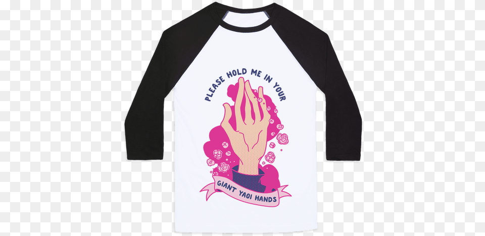 Please Hold Me In Your Giant Yaoi Hands Baseball Tee Please Hold Me In Your Giant Yaoi Hands, Clothing, Long Sleeve, Shirt, Sleeve Free Png