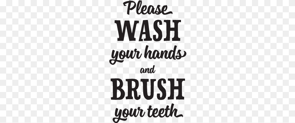 Please Wash Your Hands And Brush Your Teeth Bathroom Please Brush Your Teeth, Text, Alphabet Png