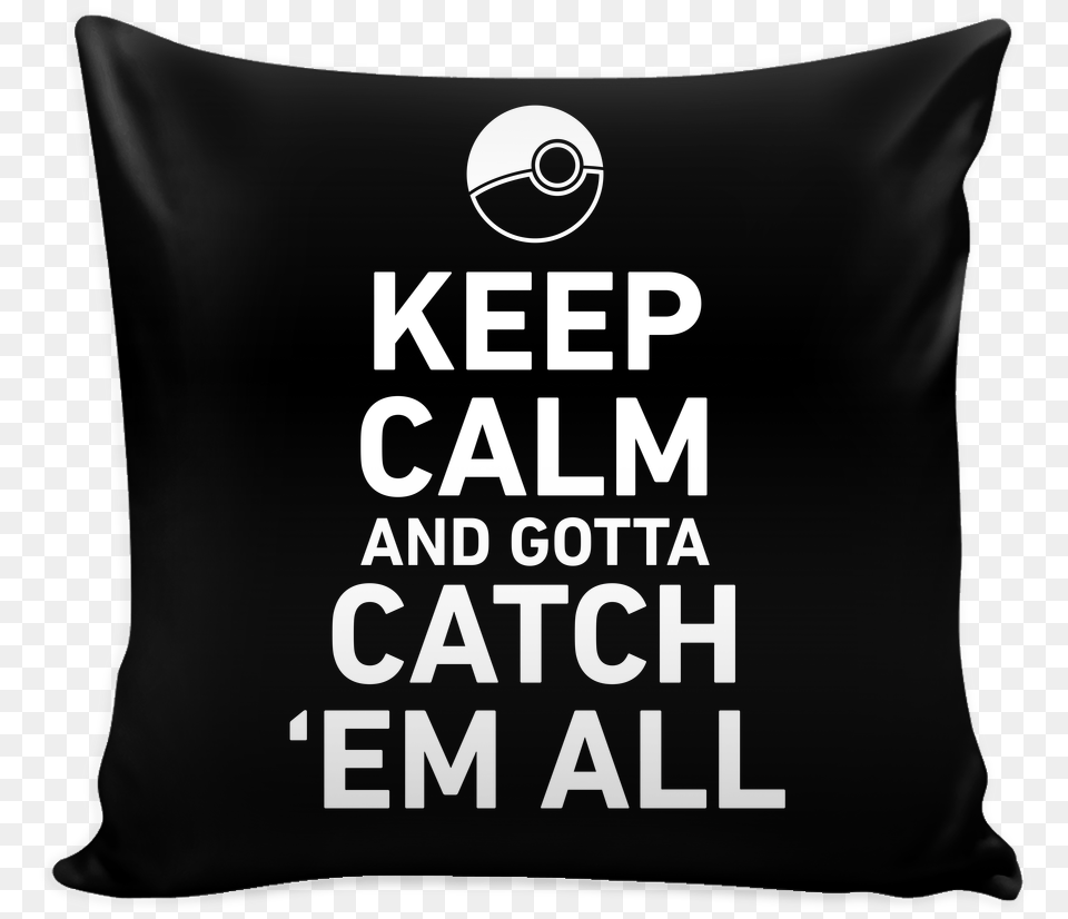 Pokemon Keep Calm And Gotta Catch 39em All Pillow Cover, Cushion, Home Decor Free Transparent Png