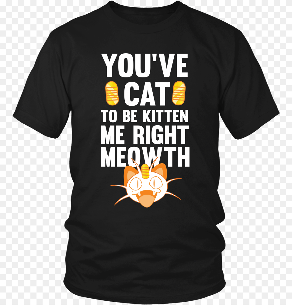 Pokemon You Ve Cat To Be Kitten Me Right Meowth Shirt Poor People39s Campaign T Shirt, Clothing, T-shirt Free Png