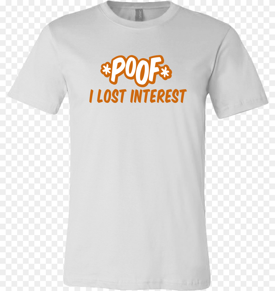Poof I Lost Interest Active Shirt, Clothing, T-shirt Png