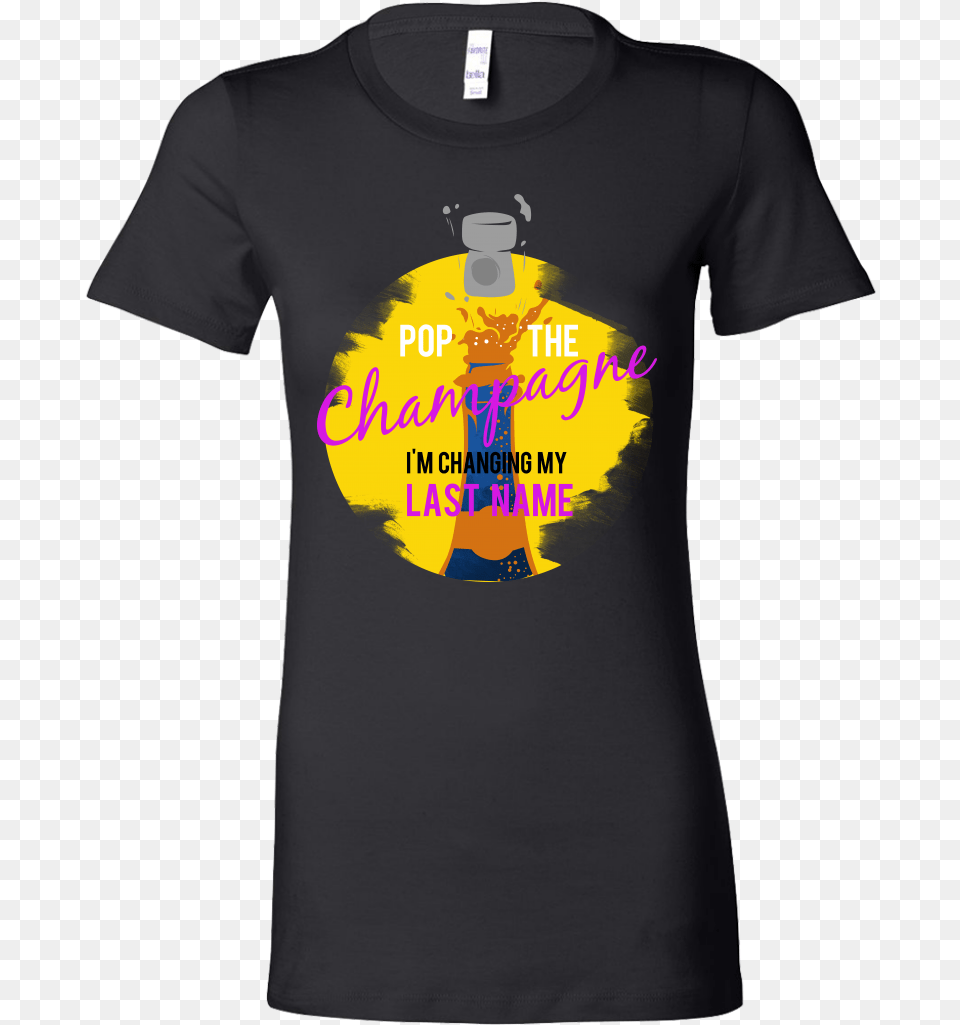 Pop The Champagnechanging My Last Name Engagement Shirt, Clothing, T-shirt Free Png Download