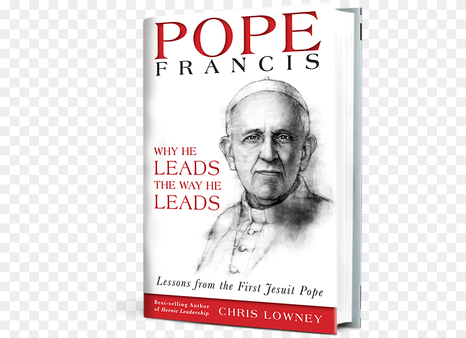 Pope Francis Why He Leads The Way He Leads Chris Lowney Pope Francis Why He Leads, Book, Publication, Adult, Male Free Png