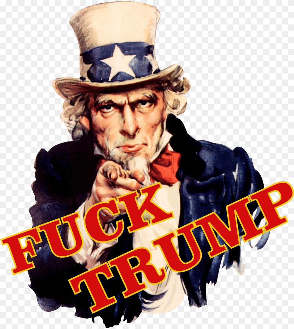 Potus Donald Trump United States President Fuck Trump Want You Uncle Sam Poster, Hat, Advertisement, Clothing, Man Png Image