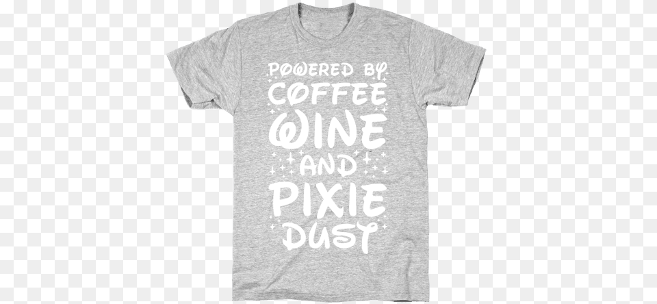 Powered By Coffee Wine And Pixie Dust Mens T Shirt Shut Up Life Im Trying To Sleep T Shirt Funny T Shirt, Clothing, T-shirt Free Png Download
