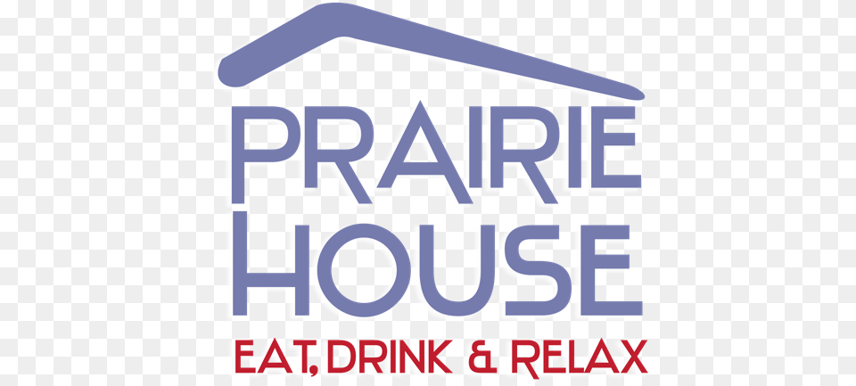 Prairie House Tavern Eat Drink Amp Relax Sign, Neighborhood, Text, Gas Pump, Machine Free Transparent Png