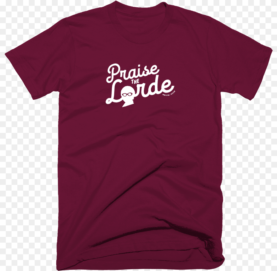 Praise The Lorde, Clothing, Maroon, T-shirt Free Png Download