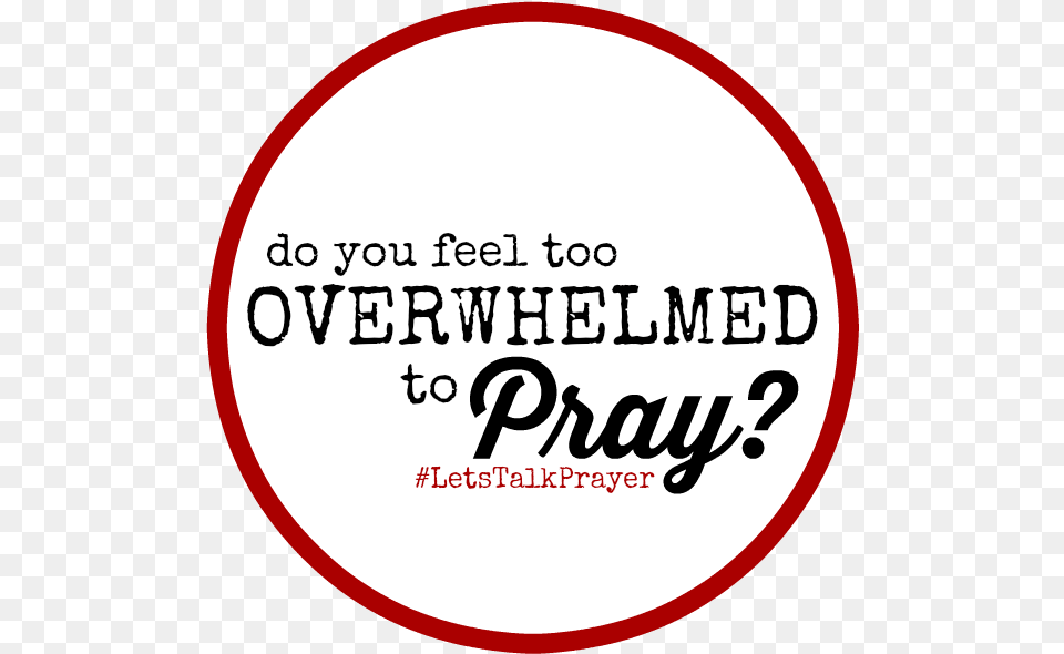 Praying When You Feel Overwhelmed, Sticker, Disk, Logo, Text Png Image