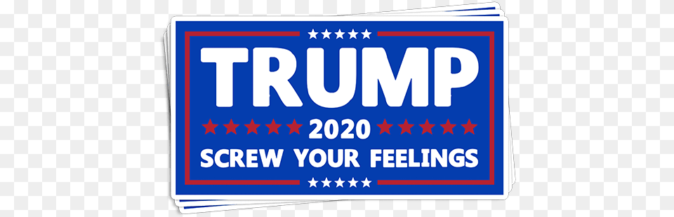 Printedkicks Trump 2020 Screw Your Feelings Decal Printing, License Plate, Transportation, Vehicle, Text Png Image