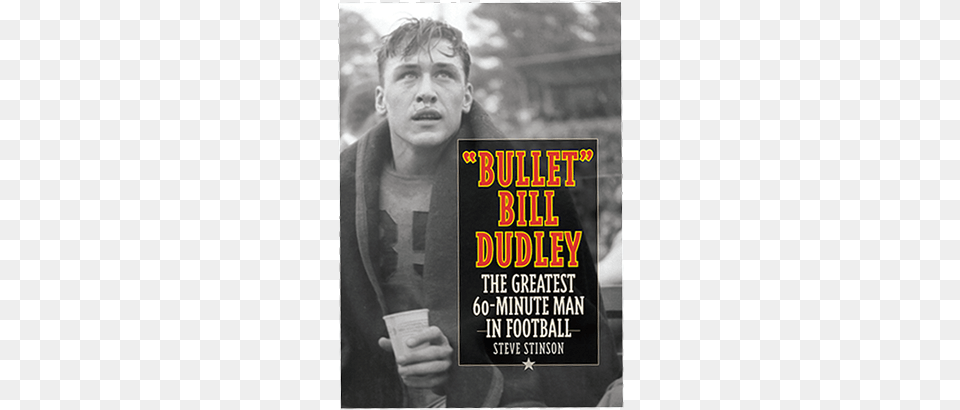 Quotbulletquot Bill Dudley Bullet Bill Dudley The Greatest 60 Minute Man In Football, Advertisement, Poster, Adult, Male Free Png Download